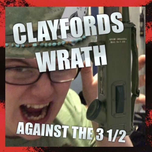 Clayford's Wrath Against The 3 1/2
